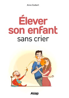 Elever son enfant sans crier - Anne Guibert & Vivilablonde