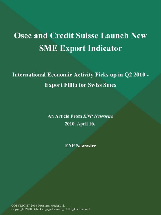 Osec and Credit Suisse Launch New SME Export Indicator; International Economic Activity Picks up in Q2 2010 - Export Fillip for Swiss Smes