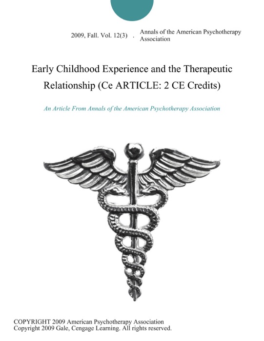 Early Childhood Experience and the Therapeutic Relationship (Ce ARTICLE: 2 CE Credits)