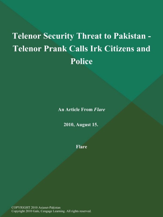 Telenor Security Threat to Pakistan - Telenor Prank Calls Irk Citizens and Police