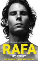 Rafael Nadal & John Carlin - Rafa: My Story artwork