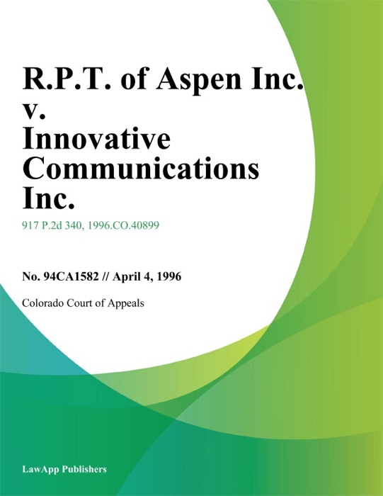 R.P.T. Of Aspen Inc. V. Innovative Communications Inc.