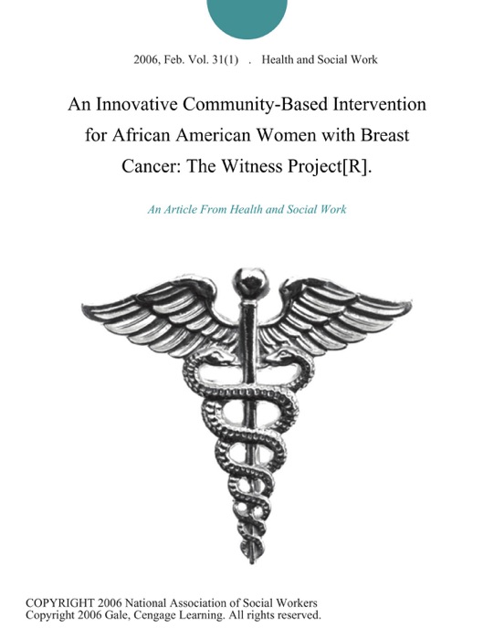 An Innovative Community-Based Intervention for African American Women with Breast Cancer: The Witness Project[R].