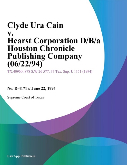 Clyde Ura Cain V. Hearst Corporation D/B/A Houston Chronicle Publishing Company (06/22/94)