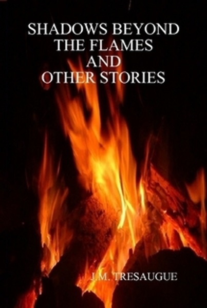 Shadows Beyond The Flames and Other Stories