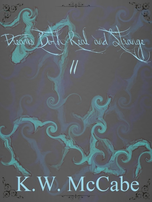 Dreams Both Real and Strange II