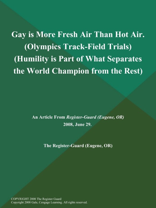 Gay is More Fresh Air Than Hot Air (Olympics Track-Field Trials) (Humility is Part of What Separates the World Champion from the Rest)