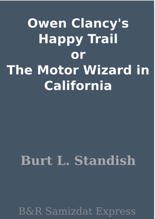 Owen Clancy's Happy Trail or The Motor Wizard in California