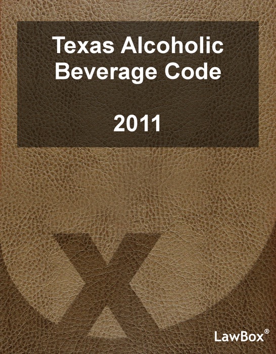 Texas Alcoholic Beverage Code 2011