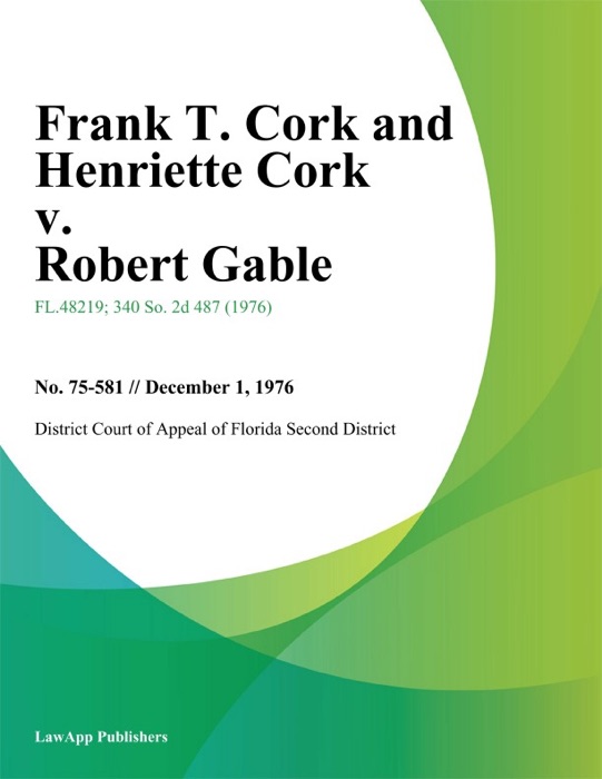 Frank T. Cork and Henriette Cork v. Robert Gable