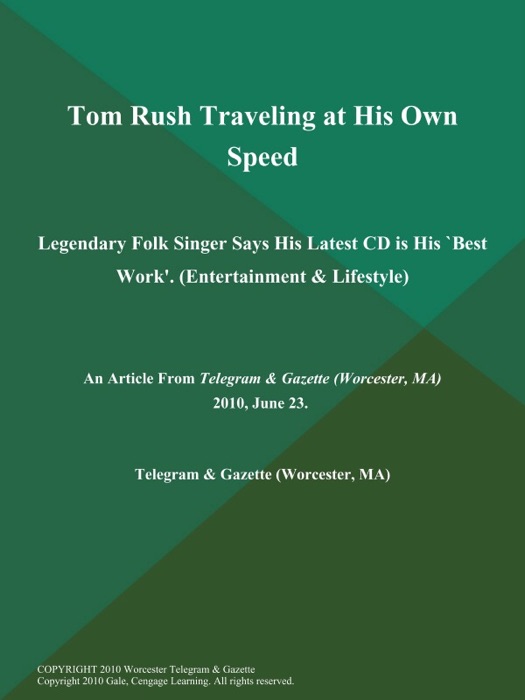 Tom Rush Traveling at His Own Speed; Legendary Folk Singer Says His Latest CD is His `Best Work' (Entertainment & Lifestyle)