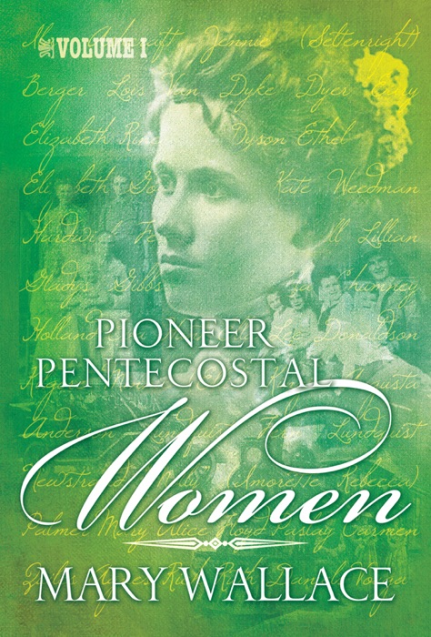 Pioneer Pentecostal Women Volume 1