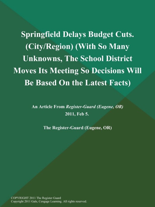 Springfield Delays Budget Cuts (City/Region) (With So Many Unknowns, The School District Moves Its Meeting So Decisions will be Based on the Latest Facts)
