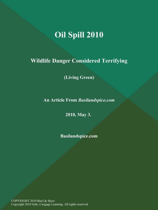 Oil Spill 2010: Wildlife Danger Considered Terrifying (Living Green)