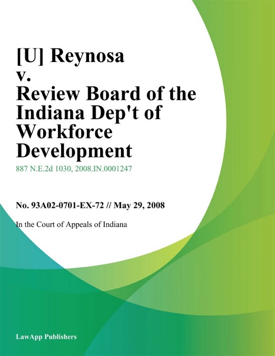 Reynosa v. Review Board of the Indiana Dept of Workforce Development