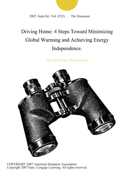 Driving Home: 4 Steps Toward Minimizing Global Warming and Achieving Energy Independence.