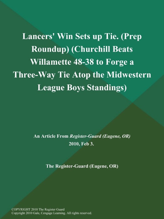 Lancers' Win Sets up Tie (Prep Roundup) (Churchill Beats Willamette 48-38 to Forge a Three-Way Tie Atop the Midwestern League Boys Standings)