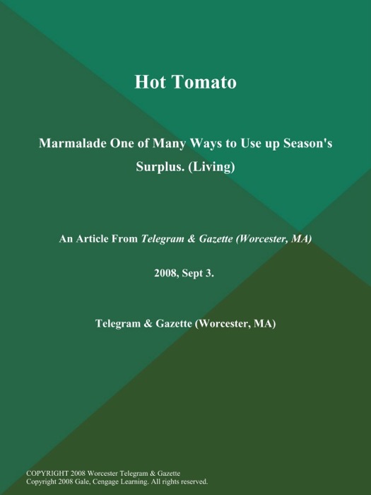 Hot Tomato; Marmalade One of Many Ways to Use up Season's Surplus (Living)