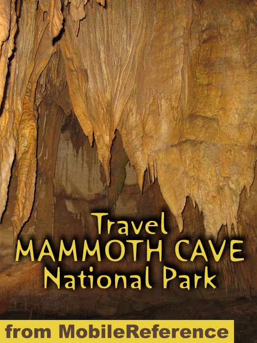 Mammoth Cave National Park: Illustrated Travel Guide & Maps (Mobi Travel)