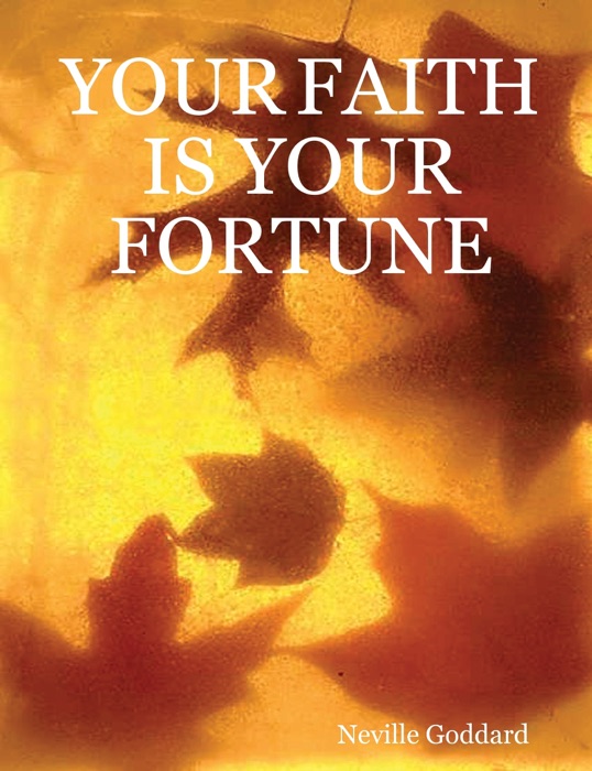 Your Faith is Your Fortune