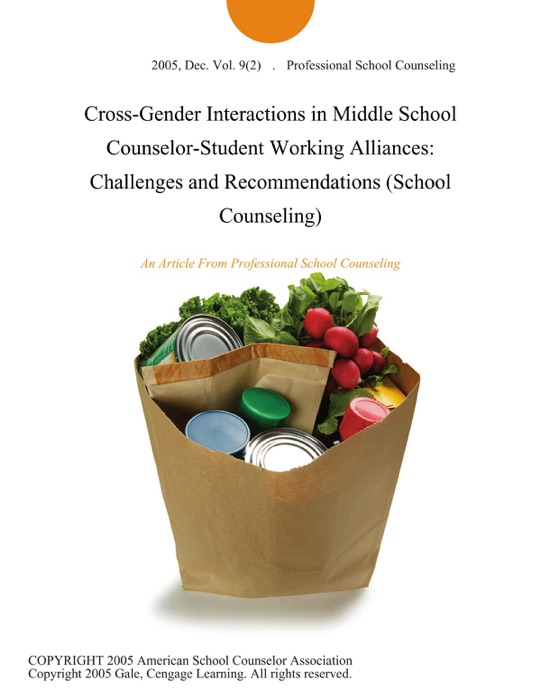 Cross-Gender Interactions in Middle School Counselor-Student Working Alliances: Challenges and Recommendations (School Counseling)