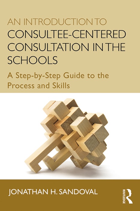 An Introduction to Consultee-Centered Consultation in the Schools