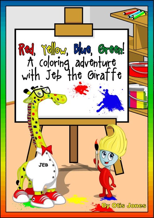 Red Yellow Blue Green! A Coloring Adventure with Jeb The Giraffe