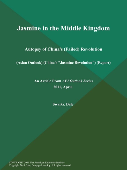 Jasmine in the Middle Kingdom: Autopsy of China's (Failed) Revolution (Asian Outlook) (China's 