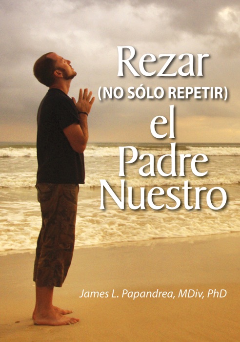 Rezar (no súlo repitir) el Padre Nuestro