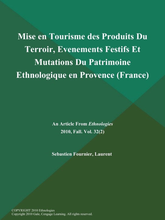 Mise en Tourisme des Produits Du Terroir, Evenements Festifs Et Mutations Du Patrimoine Ethnologique en Provence (France)