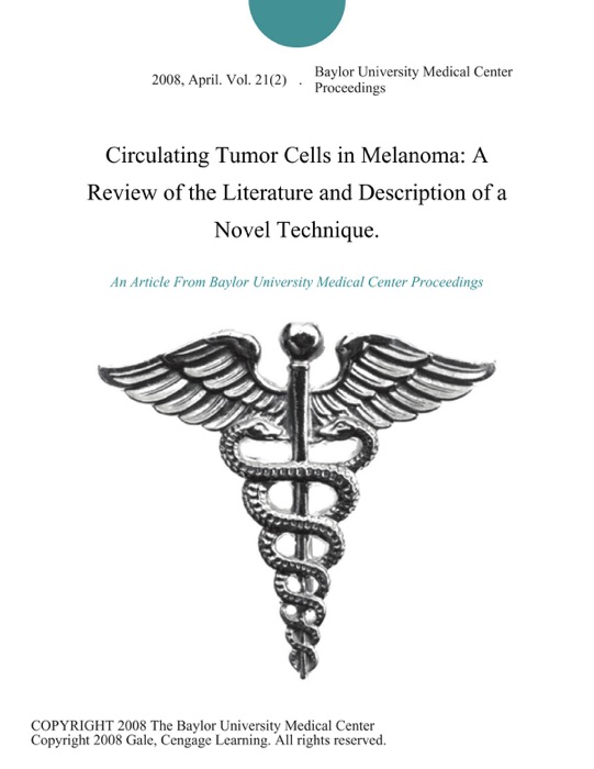 Circulating Tumor Cells in Melanoma: A Review of the Literature and Description of a Novel Technique.