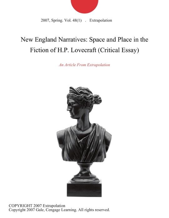 New England Narratives: Space and Place in the Fiction of H.P. Lovecraft (Critical Essay)