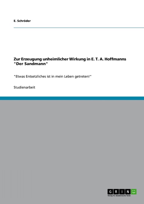Zur Erzeugung unheimlicher Wirkung in E. T. A. Hoffmanns 'Der Sandmann'