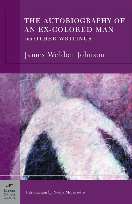 Autobiography of an Ex-Colored Man and Other Writings