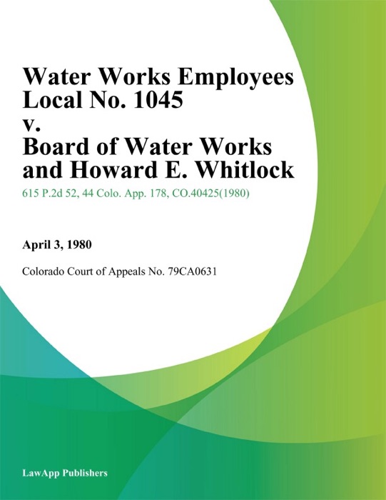 Water Works Employees Local No. 1045 v. Board of Water Works And Howard E. Whitlock