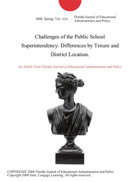 Challenges of the Public School Superintendency: Differences by Tenure and District Location.