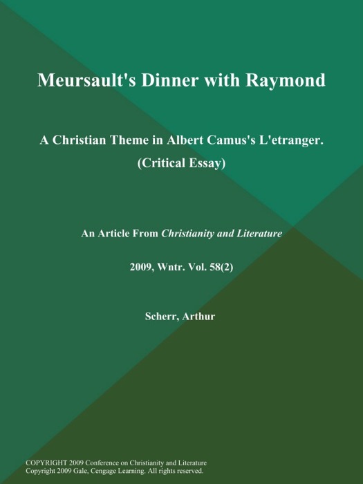 Meursault's Dinner with Raymond: A Christian Theme in Albert Camus's L'etranger (Critical Essay)