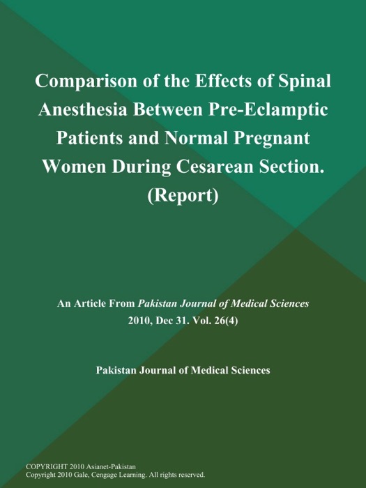 Comparison of the Effects of Spinal Anesthesia Between Pre-Eclamptic Patients and Normal Pregnant Women During Cesarean Section (Report)