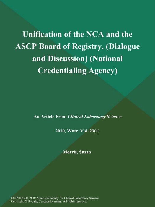 Unification of the NCA and the ASCP Board of Registry (Dialogue and Discussion) (National Credentialing Agency)