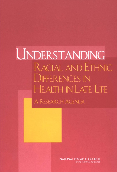 Understanding Racial and Ethnic Differences in Health in Late Life