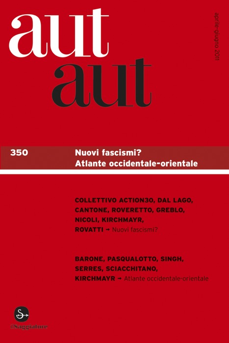 Aut aut 350 - Nuovi fascismi? Atlante occidentale-orientale