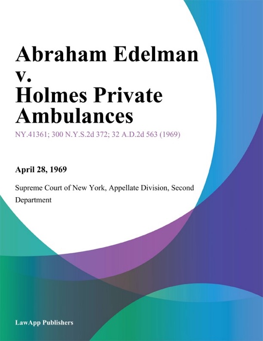 Abraham Edelman v. Holmes Private Ambulances