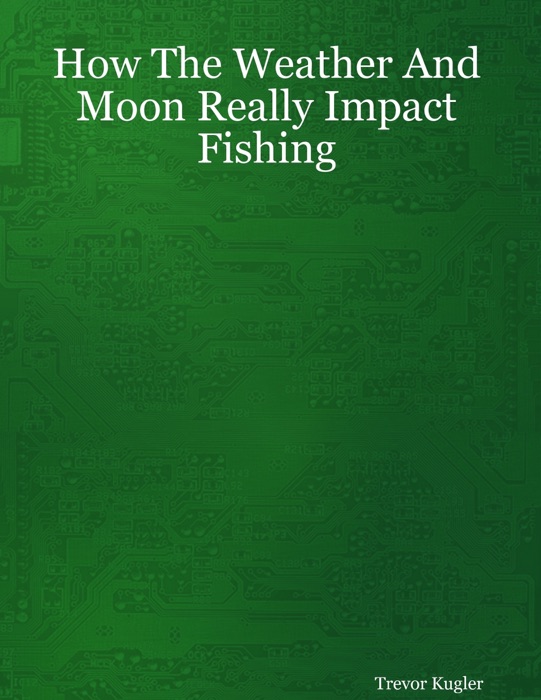 How the Weather and Moon Really Impact Fishing