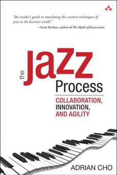 Jazz Process, The: Collaboration, Innovation, and Agility - Adrian Cho