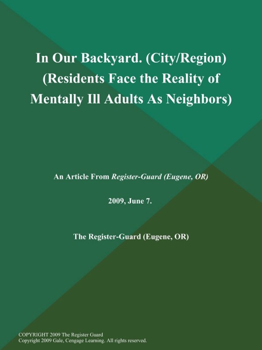In Our Backyard (City/Region) (Residents Face the Reality of Mentally Ill Adults As Neighbors)