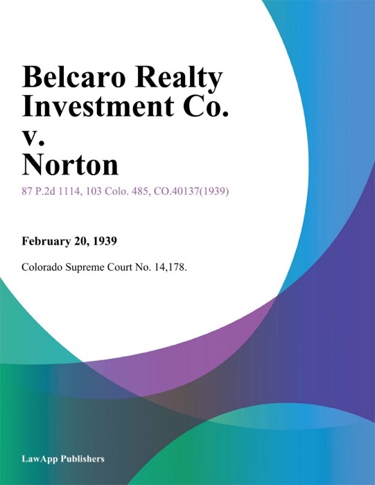 Belcaro Realty Investment Co. v. Norton.