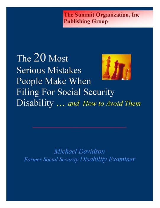 The Twenty Most Serious Mistakes People Make When Filing for Social Security Disability and How to Avoid Them