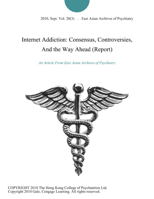 Internet Addiction: Consensus, Controversies, And the Way Ahead (Report)