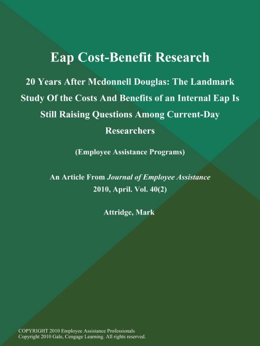 Eap Cost-Benefit Research: 20 Years After Mcdonnell Douglas: The Landmark Study of the Costs and Benefits of an Internal Eap is Still Raising Questions Among Current-Day Researchers (Employee Assistance Programs)