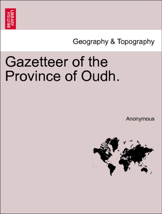 Gazetteer of the Province of Oudh. VOL. II